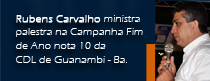 Rubens Carvalho ministra palestra na Campanha Fim de Ano Nota 10 da CDL de Guanambi – Ba.